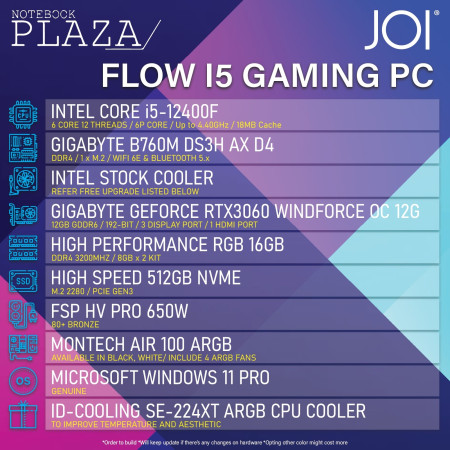 JOI FLOW I5 RTX3060 GAMING PC ( i5-12400F, 15GB, 512GBB, RTX3060 12GB, W11P )